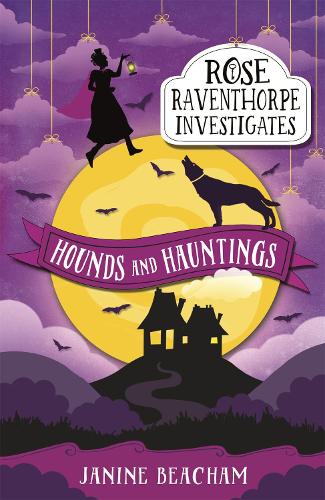 Hounds and Hauntings: Book 3 (Rose Raventhorpe Investigates)