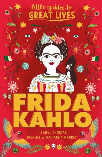 Frida Kahlo: Little Guides to Great Lives paperback