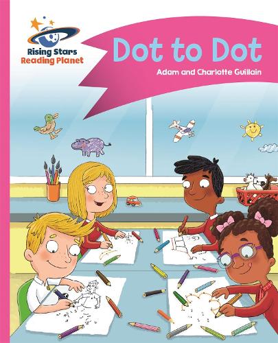 Reading Planet - Dot to Dot - Pink A: Comet Street Kids (Rising Stars Reading Planet)