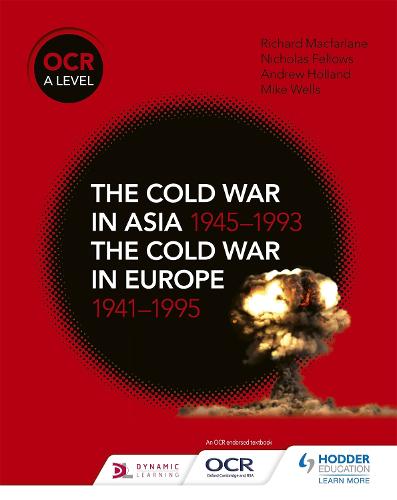 OCR A Level History: The Cold War in Asia 1945–1993 and the Cold War in Europe 1941–95