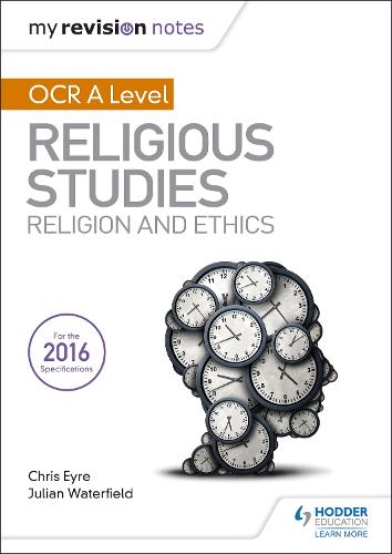 My Revision Notes OCR A Level Religious Studies: Religion and Ethics (My Revision Notes Religious St)