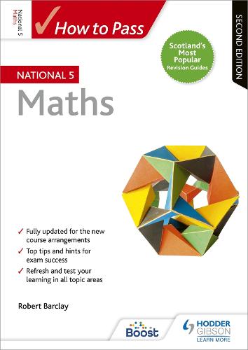 How to Pass National 5 Maths: Second Edition