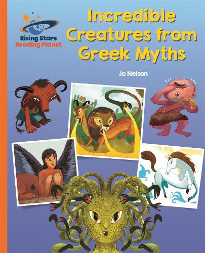 Reading Planet - Incredible Creatures from Greek Myths - Orange: Galaxy (Rising Stars Reading Planet)