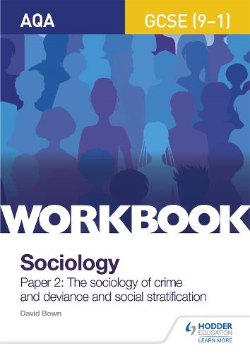 AQA GCSE (9-1) Sociology Workbook Paper 2: The sociology of crime and deviance and social stratification (Workbooks)
