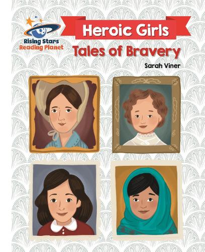 Reading Planet - Heroic Girls: Tales of Bravery - White: Galaxy (Rising Stars Reading Planet)