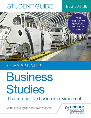 CCEA A2 Unit 2 Business Studies Student Guide 4: The competitive business environment (Ccea Student Guide)