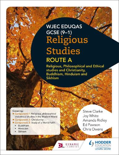 Eduqas GCSE (9-1) Religious Studies Route A: Religious, Philosophical and Ethical studies and Christianity, Buddhism, Hinduism and Sikhism (WJEC Religious Education)