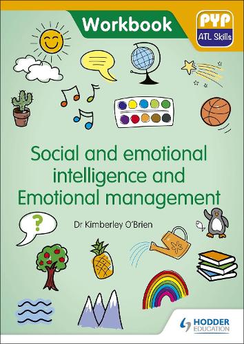 PYP ATL Skills Workbook: Social and emotional intelligence and Emotional management: PYP ATL Skills Workbook