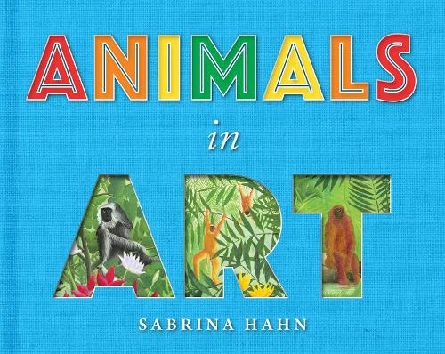 Animals in Art (Sabrina Hahn's Art & Concepts for Kids)