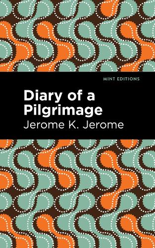 Diary of a Pilgrimage (Mint Editions (Humorous and Satirical Narratives))
