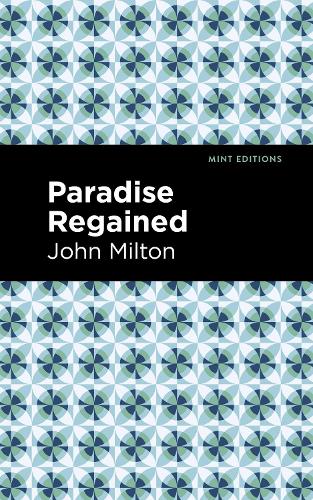 Paradise Regained (Mint Editions (Poetry and Verse))