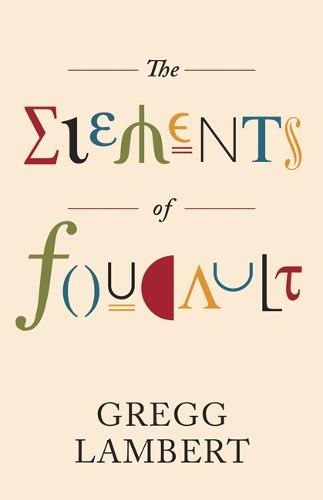 The Elements of Foucault (Posthumanities)