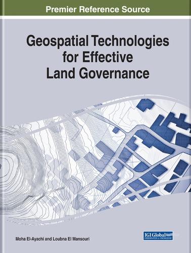 Geospatial Technologies for Effective Land Governance (Advances in Geospatial Technologies (AGT))