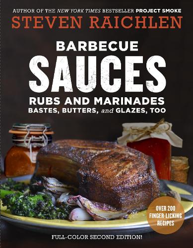 Barbecue Sauces, Rubs, and Marinades--Bastes, Butters & Glazes, Too   (2nd Edition)