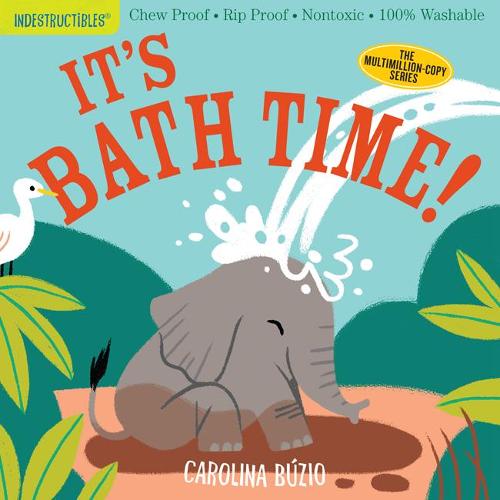 Indestructibles: It's Bath Time!: Chew Proof � Rip Proof � Nontoxic � 100% Washable (Book for Babies, Newborn Books, Safe to Chew)