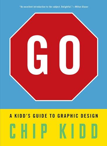 Go: A Kidd�s Guide to Graphic Design: A Kidd�s Guide to Graphic Design: A Kidd�s Guide to Graphic Design