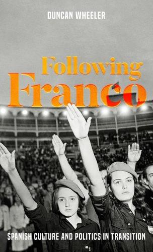 Following Franco: Spanish Culture and Politics in Transition
