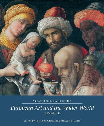 European Art and the Wider World 1350-1550 (Art and its Global Histories)