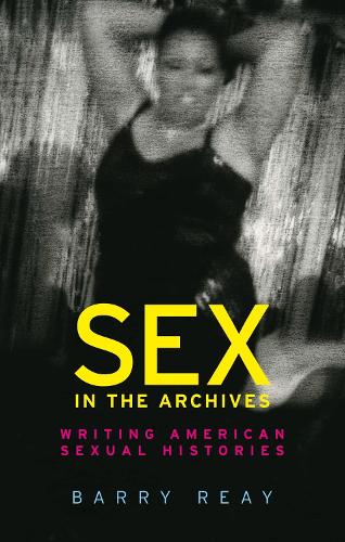 Sex in the archives: Writing American sexual histories