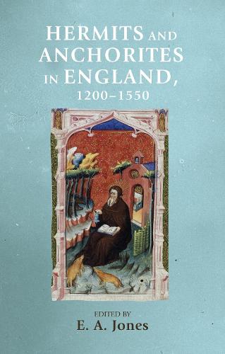 Hermits and Anchorites in England, 1200-1550 (Manchester Medieval Sources)