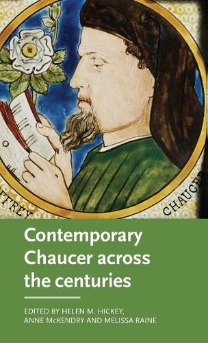 Contemporary Chaucer across the centuries (Manchester Medieval Literature and Culture)
