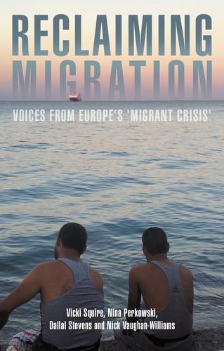 Reclaiming migration: Voices from Europe's 'migrant crisis'