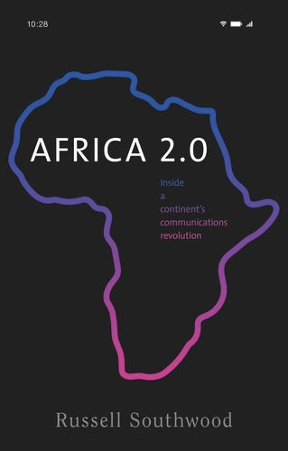 Africa 2.0: Inside a Continent�s Communications Revolution