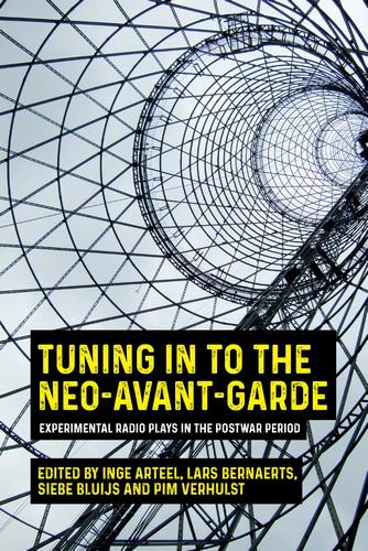 Tuning in to the neo-avant-garde: Experimental Radio Plays in the Postwar Period
