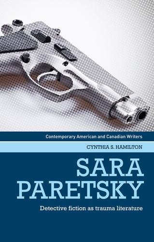 Sara Paretsky: Detective fiction as trauma literature (Contemporary American and Canadian Writers)