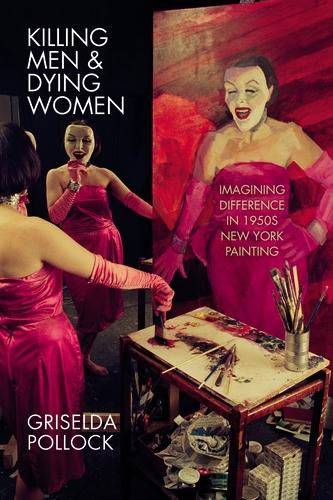 Killing Men & Dying Women: Imagining Difference in 1950s New York Painting