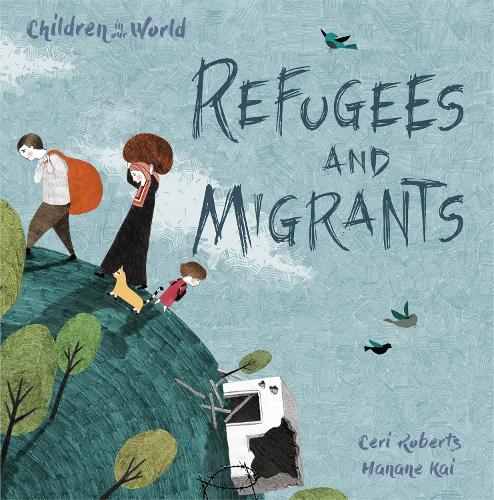 Refugees and Migrants (Children in Our World)