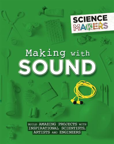 Making with Sound (Science Makers)
