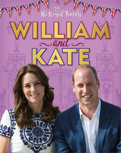 William and Kate: The Duke and Duchess of Cambridge (The Royal Family)