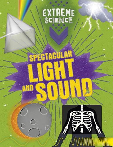 Spectacular Light and Sound (Extreme Science)