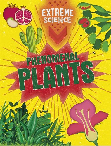Phenomenal Plants (Extreme Science)