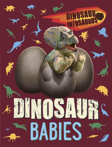 Dinosaur Babies (Dinosaur Infosaurus)