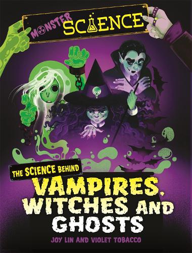 The Science Behind Vampires, Witches and Ghosts (Monster Science)
