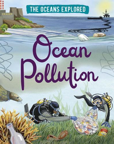 Ocean Pollution (The Oceans Explored)