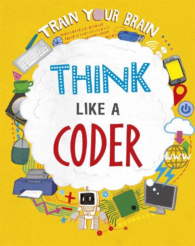 Think Like a Coder (Train Your Brain)