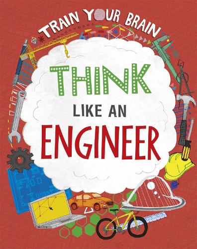 Think Like an Engineer (Train Your Brain)