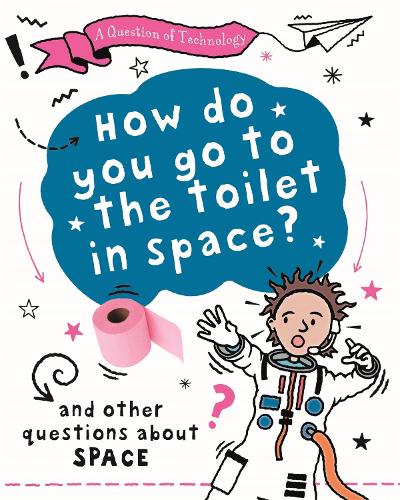 How Do You Go to Toilet in Space?