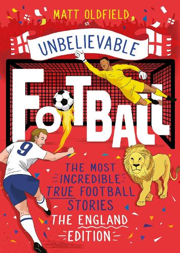The Most Incredible True Football Stories - The England Edition (Unbelievable Football)