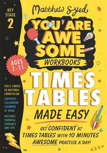 Times Tables Made Easy: Get confident at times tables with 10 minutes' awesome practice a day! (You Are Awesome)