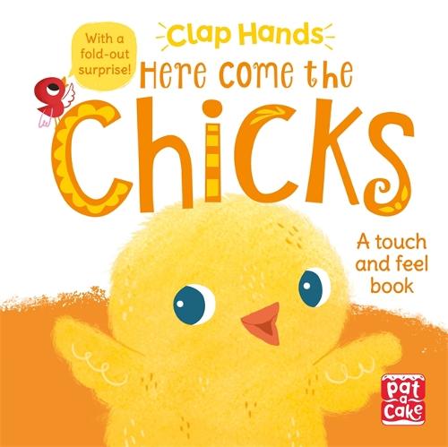 Here Come the Chicks: A touch-and-feel board book with a fold-out surprise (Clap Hands)