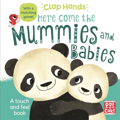 Here Come the Mummies and Babies: A touch-and-feel board book (Clap Hands)
