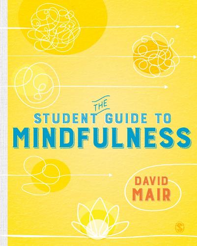The Student Guide to Mindfulness (Sage Study Skills)
