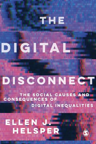The Digital Disconnect: The Social Causes and Consequences of Digital Inequalities