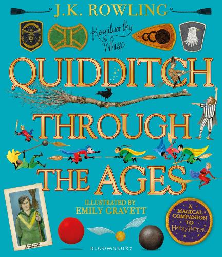 Quidditch Through the Ages - Illustrated Edition: A magical companion to the Harry Potter stories