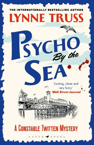 Psycho by the Sea: The new murder mystery in the prize-winning Constable Twitten series (A Constable Twitten Mystery)