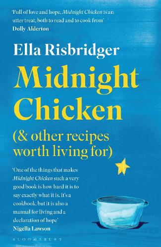 Midnight Chicken: & Other Recipes Worth Living For